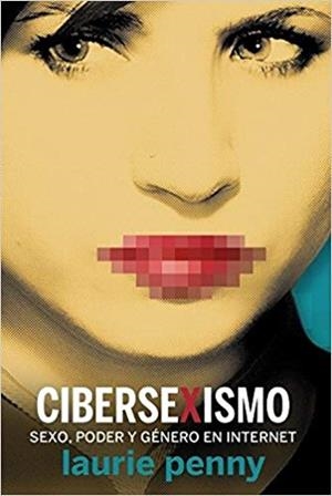 CIBERSEXISMO.SEXO,PODER Y GÉNERO EN INTERNET | 9788494709685 | PENNY,LAURIE | Llibreria Geli - Llibreria Online de Girona - Comprar llibres en català i castellà
