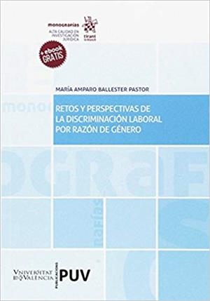 RETOS Y PERSPECTIVAS DE LA DISCRIMINACIÓN LABORAL POR RAZÓN DE GÉNERO | 9788491438366 | BALLESTER PASTOR, MARÍA AMPARO | Llibreria Geli - Llibreria Online de Girona - Comprar llibres en català i castellà