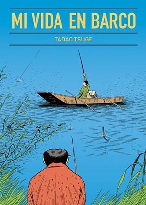MI VIDA EN BARCO | 9788416529704 | TSUGE,TADAO | Llibreria Geli - Llibreria Online de Girona - Comprar llibres en català i castellà