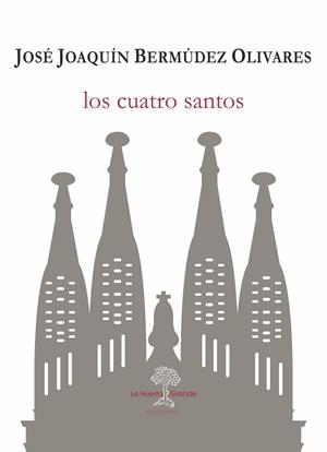 LOS CUATRO SANTOS | 9788417118228 | BERMÚDEZ OLIVARES,JOSE JOAQUÍN | Llibreria Geli - Llibreria Online de Girona - Comprar llibres en català i castellà