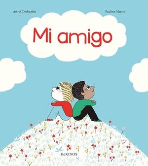 MI AMIGO | 9788417074784 | DESBORDES,ASTRID/MARTIN,PAULINE | Libreria Geli - Librería Online de Girona - Comprar libros en catalán y castellano