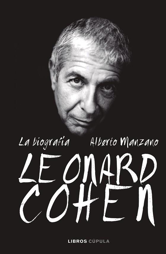 LEONARD COHEN.LA BIOGRAFÍA | 9788448025625 | MANZANO,ALBERTO | Libreria Geli - Librería Online de Girona - Comprar libros en catalán y castellano