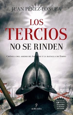 LOS TERCIOS NO SE RINDEN | 9788417558772 | PÉREZ-FONCEA ÁLVAREZ,JUAN ANTONIO | Libreria Geli - Librería Online de Girona - Comprar libros en catalán y castellano