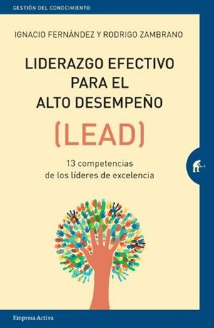 LIDERAZGO EFECTIVO PARA EL ALTO DESEMPEÑO.(LEAD) 13 COMPETENCIAS DE LOS LÍDERES DE EXCELENCIA | 9788416997084 | ZAMBRANO,RODRIGO/FERNANDEZ,IGNACIO | Llibreria Geli - Llibreria Online de Girona - Comprar llibres en català i castellà
