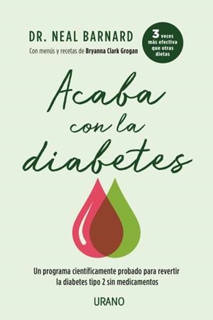 ACABA CON LA DIABETES.UN MÉTODO CIENTÍFICAMENTE DEMOSTRADO PARA PREVENIR Y CONTROLAR LA DIABETES SIN M | 9788416720538 | BARNARD,NEAL D. | Llibreria Geli - Llibreria Online de Girona - Comprar llibres en català i castellà