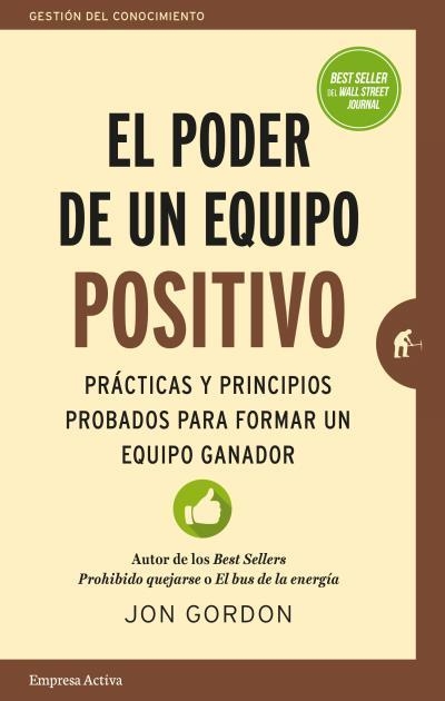 EL PODER DE UN EQUIPO POSITIVO.PRÁCTICAS Y PRINCIPIOS PROBADOS PARA FORMAR UN EQUIPO GANADOR | 9788416997077 | GORDON,JON | Libreria Geli - Librería Online de Girona - Comprar libros en catalán y castellano
