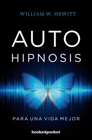AUTOHIPNOSIS PARA UNA VIDA MEJOR | 9788416622436 | HEWITT,WILLIAM W. | Llibreria Geli - Llibreria Online de Girona - Comprar llibres en català i castellà