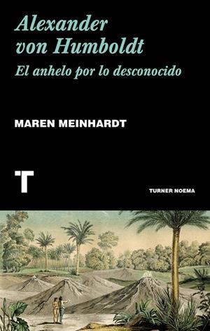 ALEXANDER VON HUMBOLDT.EL ANHELO POR LO DESCONOCIDO | 9788417141875 | MEINHARDT,MAREN | Libreria Geli - Librería Online de Girona - Comprar libros en catalán y castellano
