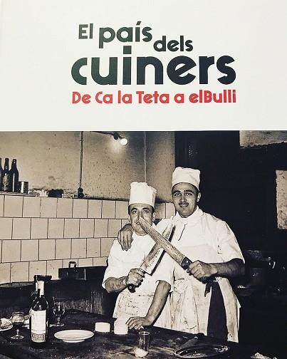 EL PAIS DELS CUINERS.DE CA LA TETA A EL BULLI | 9788417432447 |   | Libreria Geli - Librería Online de Girona - Comprar libros en catalán y castellano