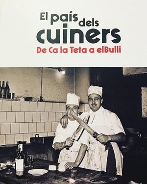 EL PAIS DELS CUINERS.DE CA LA TETA A EL BULLI | 9788417432447 |   | Llibreria Geli - Llibreria Online de Girona - Comprar llibres en català i castellà