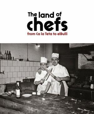 THE LAND OF CHEFS.FROM CA LA TETA TO EL BULLI | 9788417432478 | Libreria Geli - Librería Online de Girona - Comprar libros en catalán y castellano