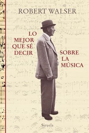 LO MEJOR QUE SÉ DECIR SOBRE LA MÚSICA | 9788417860059 | WALSER,ROBERT | Libreria Geli - Librería Online de Girona - Comprar libros en catalán y castellano