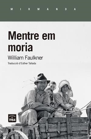 MENTRE EM MORIA | 9788416987474 | FAULKNER,WILLLIAM | Libreria Geli - Librería Online de Girona - Comprar libros en catalán y castellano