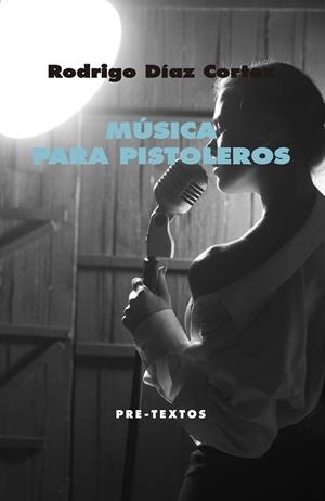 MÚSICA PARA PISTOLEROS | 9788417830076 | DÍAZ CORTEZ,RODRIGO | Libreria Geli - Librería Online de Girona - Comprar libros en catalán y castellano