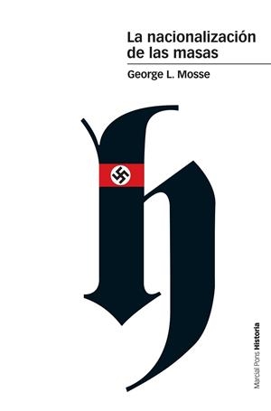 LA NACIONALIZACIÓN DE LAS MASAS | 9788416662548 | MOSSE,GEORGE L. | Libreria Geli - Librería Online de Girona - Comprar libros en catalán y castellano