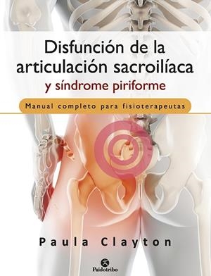 DISFUNCIÓN DE LA ARTICULACIÓN SACROILÍACA Y SÍNDROME PIRIFORME | 9788499107516 | CLAYTON,PAULA | Libreria Geli - Librería Online de Girona - Comprar libros en catalán y castellano