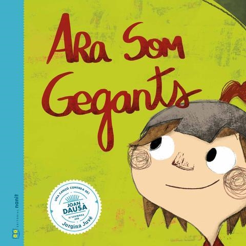ARA SOM GEGANTS.UNA CANÇÓ CONTADA DE JOAN DAUSÀ | 9788494977428 | FIGUERAS TORTRAS,LAIA/PUYUELO CAPELLAS,NÚRIA | Llibreria Geli - Llibreria Online de Girona - Comprar llibres en català i castellà