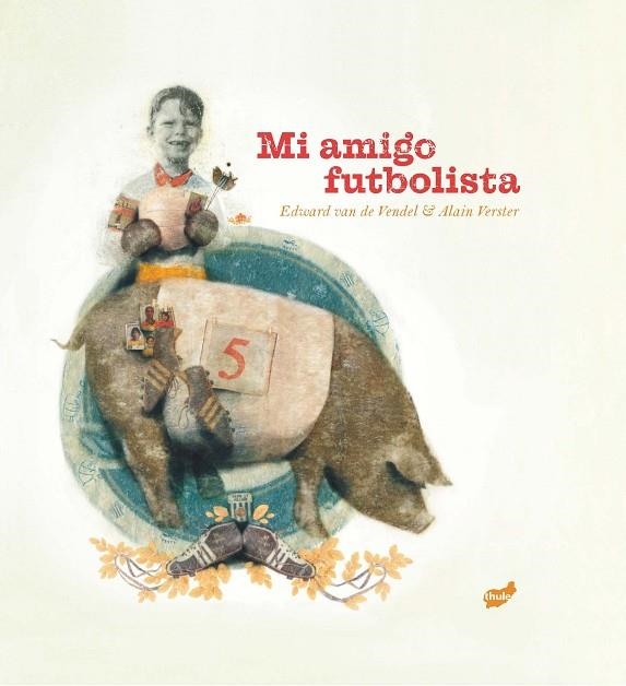 MI AMIGO FUTBOLISTA | 9788416817528 | VAN DE VENDEL,EDWARD | Libreria Geli - Librería Online de Girona - Comprar libros en catalán y castellano