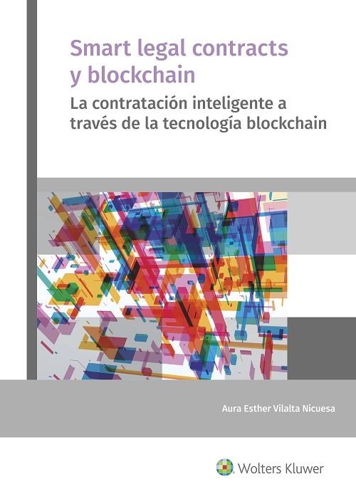 SMART LEGAL CONTRACTS Y BLOCKCHAIN.LA CONTRATACIÓN INTELIGENTE A TRAVÉS DE LA TECNOLOGÍA BLOCKCHAIN | 9788415651567 | VILALTA NICUESA,AURA ESTHER | Libreria Geli - Librería Online de Girona - Comprar libros en catalán y castellano