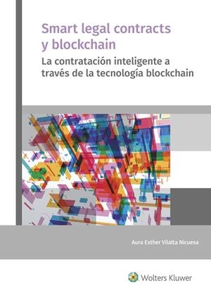 SMART LEGAL CONTRACTS Y BLOCKCHAIN.LA CONTRATACIÓN INTELIGENTE A TRAVÉS DE LA TECNOLOGÍA BLOCKCHAIN | 9788415651567 | VILALTA NICUESA,AURA ESTHER | Llibreria Geli - Llibreria Online de Girona - Comprar llibres en català i castellà