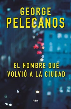 EL HOMBRE QUE VOLVIÓ A LA CIUDAD | 9788491871422 | PELECANOS,GEORGE | Libreria Geli - Librería Online de Girona - Comprar libros en catalán y castellano