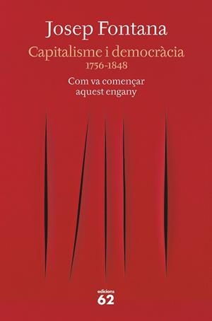 CAPITALISME I DEMOCRÀCIA(1756-1848)COM VA COMENÇAR AQUEST ENGANY | 9788429777734 | FONTANA,JOSEP | Libreria Geli - Librería Online de Girona - Comprar libros en catalán y castellano