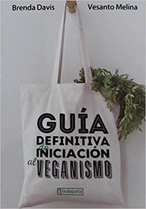 GUÍA DEFINITIVA DE INICIACIÓN AL VEGANISMO | 9788417065522 | MELINA,VESANTO/DAVIS,BRENDA | Libreria Geli - Librería Online de Girona - Comprar libros en catalán y castellano