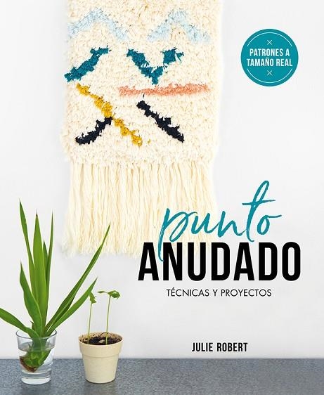 PUNTO ANUDADO.TÉCNICAS Y PROYECTOS | 9788425231919 | ROBERT,JULIE | Libreria Geli - Librería Online de Girona - Comprar libros en catalán y castellano
