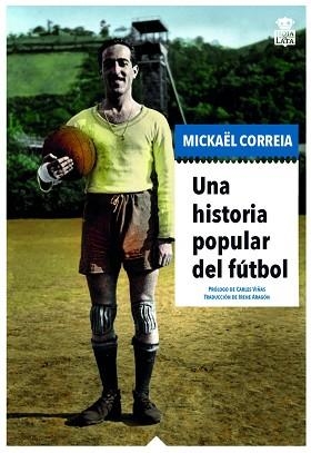 UNA HISTORIA POPULAR DEL FÚTBOL | 9788416537518 | CORREIA,MICKAËL | Libreria Geli - Librería Online de Girona - Comprar libros en catalán y castellano