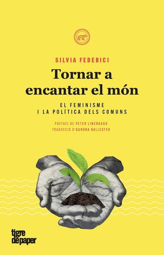 TORNAR A ENCANTAR EL MÓN.EL FEMINISME I LA POLÍTICA DELS COMUNS | 9788416855476 | FEDERICI,SILVIA | Llibreria Geli - Llibreria Online de Girona - Comprar llibres en català i castellà