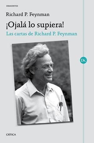 OJALÁ LO SUPIERA! LAS CARTAS DE RICHARD P. FEYNMAN | 9788491991052 | FEYNMAN,RICHARD P. | Llibreria Geli - Llibreria Online de Girona - Comprar llibres en català i castellà