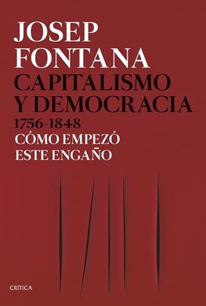 CAPITALISMO Y DEMOCRACIA(1756-1848).CÓMO EMPEZÓ ESTE ENGAÑO | 9788491991045 | FONTANA,JOSEP | Libreria Geli - Librería Online de Girona - Comprar libros en catalán y castellano