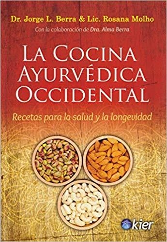 LA COCINA AYURVÉDICA OCCIDENTAL.RECETAS PARA LA SALUD Y LA LONGEVIDAD | 9788417581220 | BERRA,JORGE LUIS/MOLHO,ROSANA | Libreria Geli - Librería Online de Girona - Comprar libros en catalán y castellano