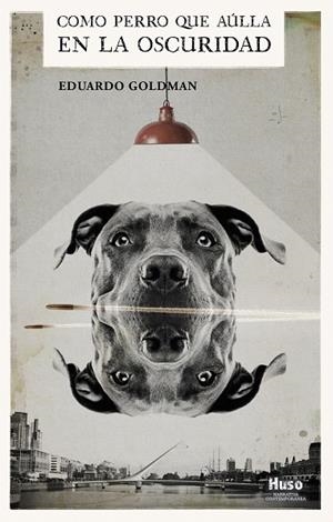 COMO PERRO QUE AULLA EN LA OSCURIDAD | 9788494977688 | GOLDMAN,EDUARDO | Libreria Geli - Librería Online de Girona - Comprar libros en catalán y castellano