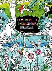 LA MEVA PETITA ENCICLOPEDIA.ELS ANIMALS | 9789403211725 | Libreria Geli - Librería Online de Girona - Comprar libros en catalán y castellano
