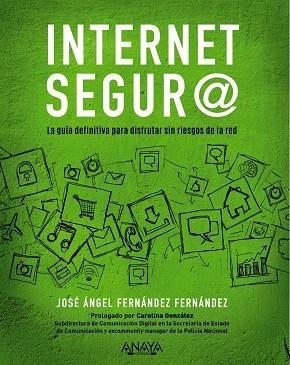 INTERNET SEGUR@.LA GUIA DEFINITIVA PARA DISFRUTAR SIN RIESGOS EN LA RED | 9788441541320 | FERNÁNDEZ FERNÁNDEZ,JOSÉ ÁNGEL | Llibreria Geli - Llibreria Online de Girona - Comprar llibres en català i castellà