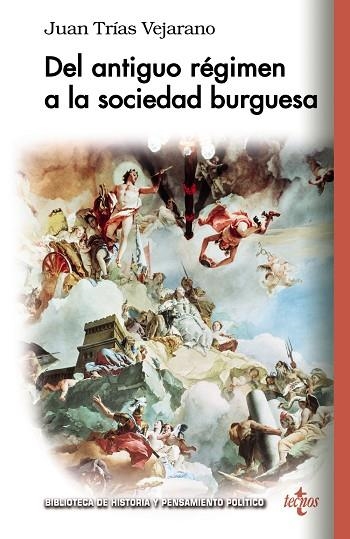 DEL ANTIGUO RÉGIMEN A LA SOCIEDAD BURGUESA | 9788430976539 | TRIAS VEJARANO,JUAN | Libreria Geli - Librería Online de Girona - Comprar libros en catalán y castellano
