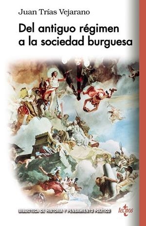 DEL ANTIGUO RÉGIMEN A LA SOCIEDAD BURGUESA | 9788430976539 | TRIAS VEJARANO,JUAN | Llibreria Geli - Llibreria Online de Girona - Comprar llibres en català i castellà
