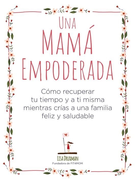 UNA MAMÁ EMPODERADA | 9788441541030 | DRUXMAN,LISA | Llibreria Geli - Llibreria Online de Girona - Comprar llibres en català i castellà
