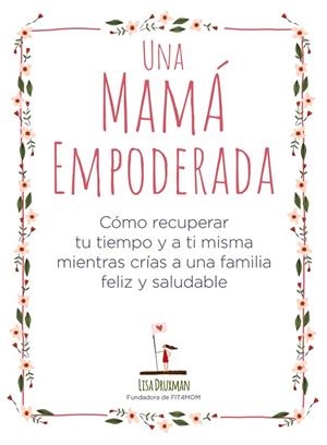 UNA MAMÁ EMPODERADA | 9788441541030 | DRUXMAN,LISA | Llibreria Geli - Llibreria Online de Girona - Comprar llibres en català i castellà