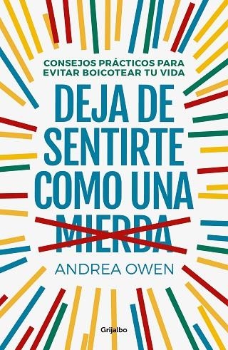 DEJA DE SENTIRTE COMO UNA MIERDA | 9788425356933 | OWEN, ANDREA | Llibreria Geli - Llibreria Online de Girona - Comprar llibres en català i castellà