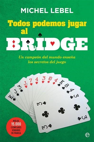 TODOS PODEMOS JUGAR AL BRIDGE | 9788491640646 | LEBEL, MICHEL | Libreria Geli - Librería Online de Girona - Comprar libros en catalán y castellano