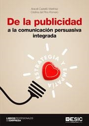 DE LA PUBLICIDAD A LA COMUNICACIÓN PERSUASIVA INTEGRADA.ESTRATEGIA Y EMPATÍA | 9788417513955 | CASTELLÓ MARTÍNEZ ARACELI/DEL PINO ROMERO,CRISTINA | Libreria Geli - Librería Online de Girona - Comprar libros en catalán y castellano