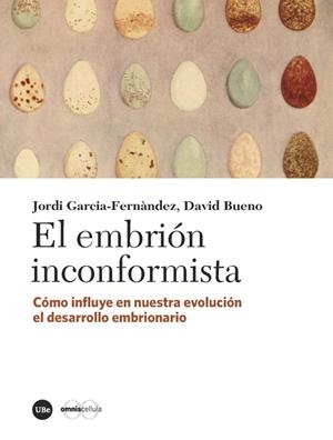 EL EMBRIÓN INCONFORMISTA.CÓMO INFLUYE EN NUESTRA EVOLUCIÓN EL DESARROLLO EMBRIONARIO | 9788447540785 | GARCIA-FERNÀNDEZ,JORDI/BUENO TORRENS,DAVID | Libreria Geli - Librería Online de Girona - Comprar libros en catalán y castellano