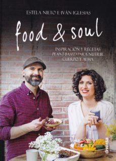 FOOD & SOUL.INSPIRACIÓN Y RECETAS PLANT-BASED PARA NUTRIR CUERPO Y ALMA | 9788494608179 | NIETO,ESTELA/IGLESIAS,IVÁN | Libreria Geli - Librería Online de Girona - Comprar libros en catalán y castellano