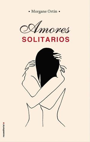 AMORES SOLITARIOS | 9788417541507 | ORTIN,MORGANE | Libreria Geli - Librería Online de Girona - Comprar libros en catalán y castellano