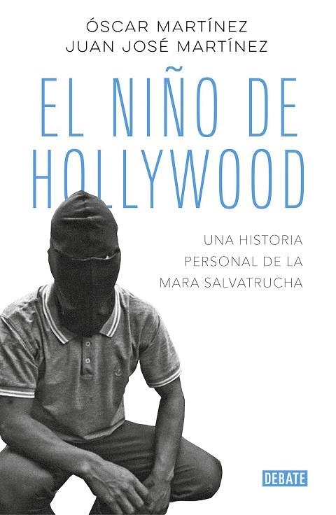 EL NIÑO DE HOLLYWOOD.UNA HISTORIA PERSONAL DE LA MARA SALVATRUCHA | 9788499929613 | MARTÍNEZ,ÓSCAR/MARTÍNEZ,JUAN JOSÉ | Libreria Geli - Librería Online de Girona - Comprar libros en catalán y castellano