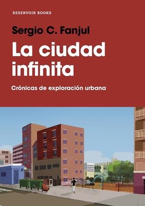 LA CIUDAD INFINITA.CRÓNICAS DE EXPLORACIÓN URBANA | 9788417511593 | FANJUL,SERGIO C. | Libreria Geli - Librería Online de Girona - Comprar libros en catalán y castellano