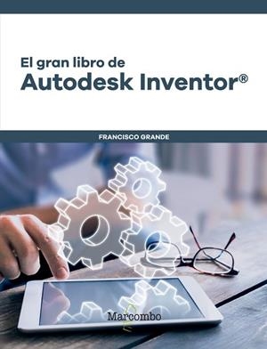 EL GRAN LIBRO DE AUTODESK INVENTOR | 9788426726704 | GRANDE SAMPEDRO,FRANCISCO | Libreria Geli - Librería Online de Girona - Comprar libros en catalán y castellano