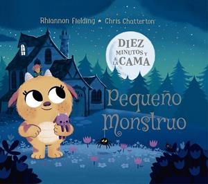 DIEZ MINUTOS Y A LA CAMA.PEQUEÑO MONSTRUO | 9788424664503 | FIELDING,RHIANNON7CHATTERTON,CHRIS | Llibreria Geli - Llibreria Online de Girona - Comprar llibres en català i castellà